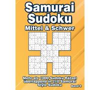 Samurai Sudoku Rätsel: 1000 überlappende Sudoku in Mittel & Schwer in 210 Samurai Varianten für Fortgeschrittene