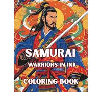 Samurai: Warriors in Ink Coloring Book: Step back into the ancient world while enjoying a timeless way to express your inner blade bearer.