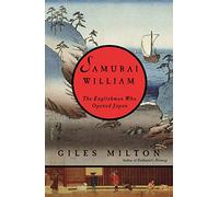 Samurai William: The Englishman Who Opened Japan