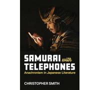 Samurai with Telephones: Anachronism in Japanese Literature (Michigan Monograph Series in Japanese Studies)