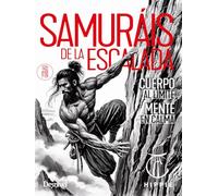 Samuráis de la escalada: Cuerpo al límite. Mente en calma (Manuales Desnivel)