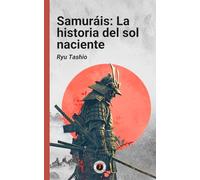 Samuráis: La historia del sol naciente: Edición con prólogo, fotos e ilustraciones originales (Crónicas del Espíritu Humano)