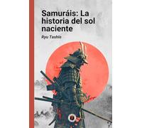 Samuráis: La historia del sol naciente: Edición con prólogo, fotos e ilustraciones originales (Crónicas del Espíritu Humano)