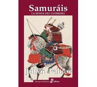 Samuráis: La senda del guerrero (Ensayo histórico)