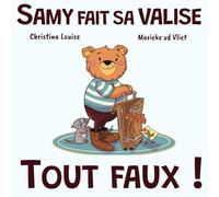 Samy fait sa valise tout faux !: Une histoire pour montrer que se tromper, c’est apprendre à bien s’organiser (Samy l'ourson)