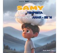 Samy i la tempesta que no volia anar-se’n: Samy i els camins del cor llibre 1