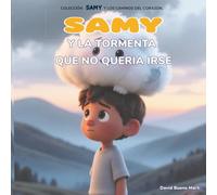 SAMY y la Tormenta Que No quería irse: Samy y los Caminos del Corazón Libro 1