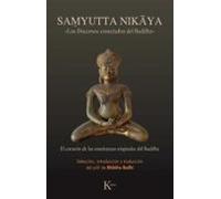 Samyutta Nikāya: «Los Discursos conectados del Buddha». El corazón de las enseñanzas originales del Buddha (Clásicos)