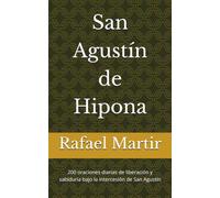 San Agustín de Hipona: 200 oraciones diarias de liberación y sabiduría bajo la intercesión de San Agustín