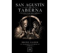 SAN AGUSTÍN EN TABERNA: En la barra: lo que amas te gobierna (Los Pensadores en la Taberna)