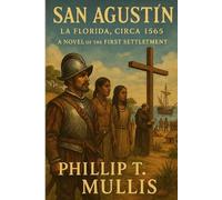 San Agustín: La Florida, Circa 1565: A Novel of the First Settlement: 4 (Tales of the Spanish Main)