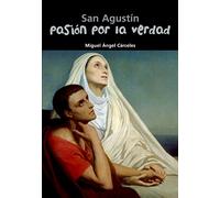 San Agustín. Pasión por la verdad: 1 (Biografía joven)