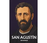 San Agustín sin rodeos: Lo esencial de su filosofía