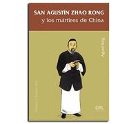 San Agustín Zhao Rong y Los Mártires De China: 281 (Santos y Santas)