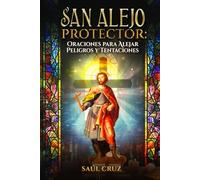 San Alejo Protector: Oraciones para Alejar Peligros y Tentaciones