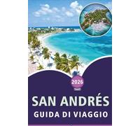 SAN ANDRÉS GUIDA DI VIAGGIO 2026: Esplora le spiagge dell'isola, le principali attrazioni, i gioielli nascosti, la cucina locale e le avventure all'aperto per un'autentica esperienza caraibica.