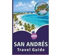 SAN ANDRÉS TRAVEL GUIDE 2026: Explore the Island's Beaches, Top Attractionsns, Hidden Gem, Local Cuisine and Outdoor Adventures for an Authentic Caribbean Experience.