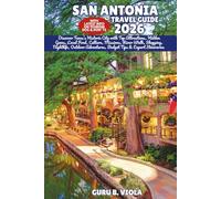 SAN ANTONIA TRAVEL GUIDE 2026: Discover Texas’s Historic City with Top Attractions, Hidden Gems, Local Food, Culture, Missions, River Walk, Shopping, ... Tips & Expert Itineraries (Safe Tour Home)
