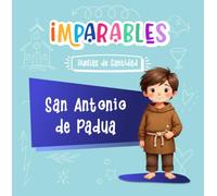 San Antonio de Padua: El santo que enseñó que quien da, siempre encuentra (Imparables - Huellas de santidad)