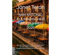 SAN ANTONIO KULINARISCHER REISEFÜHRER 2026: Wo man in Texas' Food City essen kann: Die besten Tex-Mex-, BBQ-, Foodtruck-, Markt- und Nachbarschaftsrestaurants für Ihren perfekten Trip
