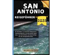San Antonio Reiseführer: Ihr Reiseführer zu kulturellen Höhepunkten, Sehenswürdigkeiten, die man gesehen haben muss, Top-Unterkünften und ... Reise. (Reise mit uns - Reiseführerserie)