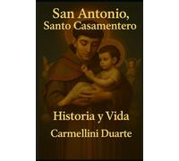 San Antonio, Santo Casamentero Historia y Vida (Mitologias do Mundo: As Histórias que Moldaram a Humanidade)