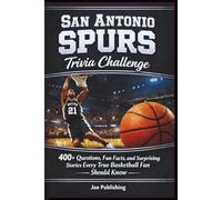 San Antonio Spurs Trivia Challenge: 400+ Questions, Fun Facts, and Surprising Stories Every True Basketball Fan Should Know