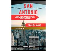 SAN ANTONIO TRAVEL GUIDE 2025-2026 (Venture 2025: The Ultimate Guide to Exploring New Horizons)