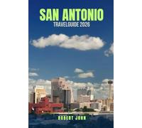 SAN ANTONIO TRAVEL GUIDE 2026: 100 Ways to Experience Texas’ Most Colorful City on a Budget. Unmissable Sights, Hidden Gems, Cheap Eats & Smart Travel ... Texas Vacation for Under $300 (Budget Tra