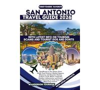 SAN ANTONIO TRAVEL GUIDE 2026: Handbook to The Alamo, River Walk, Pearl District, Market Square, Missions, and Beyond-History, Culture, Food, Music, ... (World Careful Explorer Essential Series)