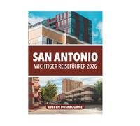 SAN ANTONIO WICHTIGER REISEFÜHRER 2026