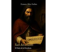 San Atanasio: El Padre de la Ortodoxia