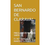 SAN BERNARDO DE CLARAVAL: PINCELADAS DE UNA VIDA SANTA