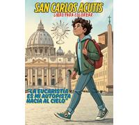 SAN CARLOS ACUTIS LIBRO PARA COLOREAR: La EUCARISTÍA es mi autopista hacia al Cielo. (Colorea Santos)