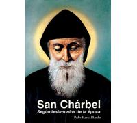 San Chárbel: Según Testimonios de la Epoca