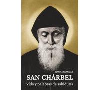 San Chárbel: Vida y palabras de sabiduría