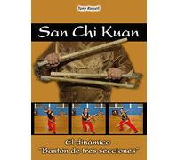San Chi Kuan : el dinámico bastón de tres secciones (ARTES MARCIALES)