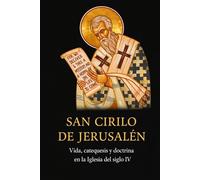 San Cirilo de Jerusalén: Vida, catequesis y doctrina en la Iglesia del siglo IV (Biblioteca de los Padres y Doctores de la Iglesia)