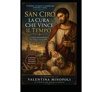 SAN CIRO. La cura che vince il tempo (SANTI. STORIE DI FEDE. Spunti e riflessioni.)
