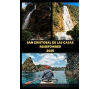 SAN CRISTOBAL DE LAS CASAS REISEFÜHRER 2025 (Journey Path: your ultimate travel companion)