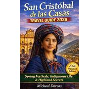 San Cristóbal de las Casas Travel Guide 2026: Spring Festivals, Indigenous Culture & Cool-Weather Highlands - Mexico’s Most Authentic Cultural Escape Without the Heat or Crowds