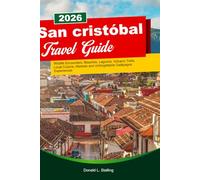 SAN CRISTÓBAL Travel Guide 2026-2027: Wildlife Encounters, Beaches, Lagoons, Volcano Trails, Local Cuisine, Markets and Unforgettable Galápagos Experiences