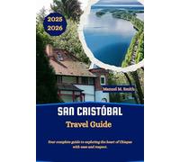 San Cristóbal Travel Guide: Your complete guide to exploring the heart of Chiapas with ease and respect.