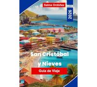 San Cristóbal y Nieves Guía de viaje 2026: Descubre playas tropicales, cultura insular, ferrocarriles panorámicos, aventuras al aire libre y consejos esenciales para tu escapada al Caribe
