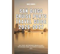 San Diego Cruise Ports Travel Guide 2026-2027: Day Trips, Waterfront Walks & Easy Excursions from California’s Sunshine City (European Travel books & Christmas Guides)