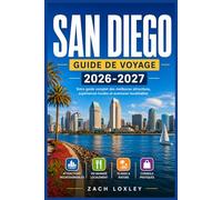 SAN DIEGO GUIDE DE VOYAGE 2026-2027: Explorez des côtes ensoleillées, des quartiers historiques et des quartiers animés grâce à des itinéraires ... novices et les explorateurs confirmés.