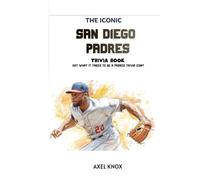 San Diego Padres Baseball: The Iconic San Diego Padres Trivia Book (The Iconic Sports Trivia Collection)