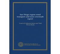 San Diego region wind transport and wave overwash report: Coast of California Storm and Tidal Waves Study