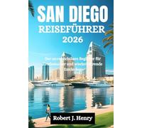 SAN DIEGO REISEFÜHRER 2026: Der unverzichtbare Begleiter für Erstbesucher und wiederkehrende Entdecker