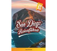 SAN DIEGO REISEFÜHRER 2026: Strände, Balboa Park, San Diego Zoo, Gaslamp Quarter, Familienattraktionen und malerische Küstenfahrten